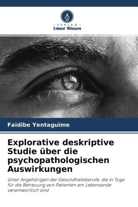 Produktbild Explorative deskriptive Studie über die psychopathologischen Auswirkungen (Deutsch, Faïdibe Yentaguime, 2021)