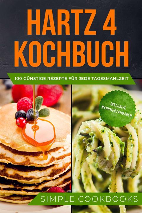 Image du produit Hartz 4 Kochbuch: 100 günstige Rezepte für jede Tagesmahlzeit - Inklusive Nährwertangaben (Allemand, Simple Cookbooks, 2024)