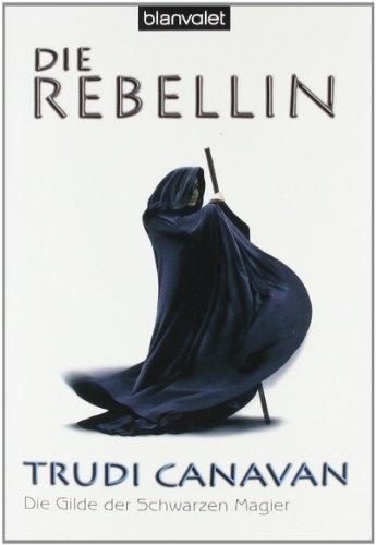 Produktbild Die Gilde der Schwarzen Magier 01. Die Rebellin (Deutsch, Trudi Canavan, 2006)