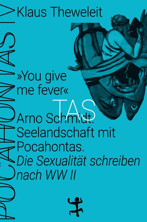 Actual product image "You give me fever". Arno Schmidt. Seascape with Pocahontas (German, Klaus Theweleit, 2020)