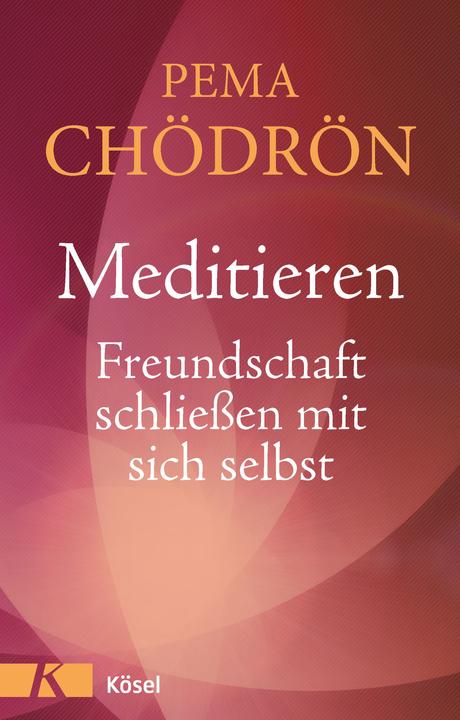 Produktbild Meditieren Freundschaft schliessen mit sich selbst (Deutsch, Pema Chödrön, 2013)