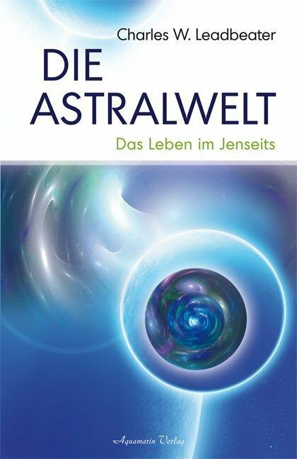 Actual product image Die Astralwelt (German, Charles W. Leadbeater, 2008)