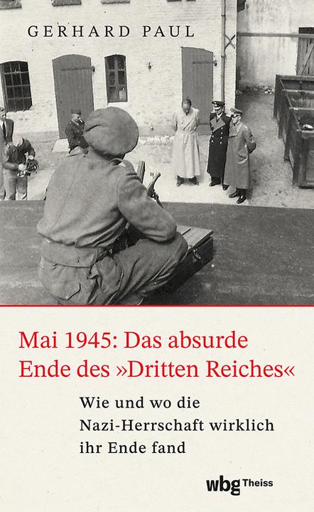 Actual product image Mai 1945: Das absurde Ende des »Dritten Reiches« (German, Gerhard Paul, 2025)