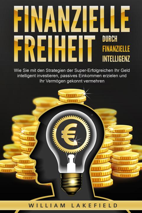 Image du produit Elektrobock Finanzielle Freiheit durch finanzielle Intelligenz: Wie Sie mit den Strategien der Super-Erfolgreich (Allemand, William Lakefield, 2024)