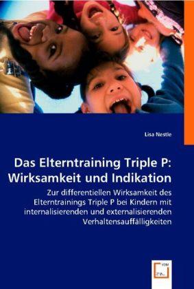 Image du produit Das Elterntraining Triple P: Wirksamkeit und Indikation (Allemand, Lisa Nestle, 2008)