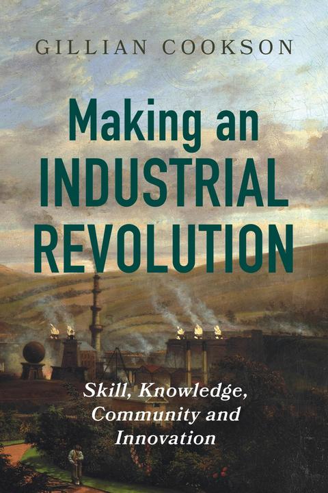 Image du produit Making an Industrial Revolution (Anglais, Gillian Cookson, 2025)