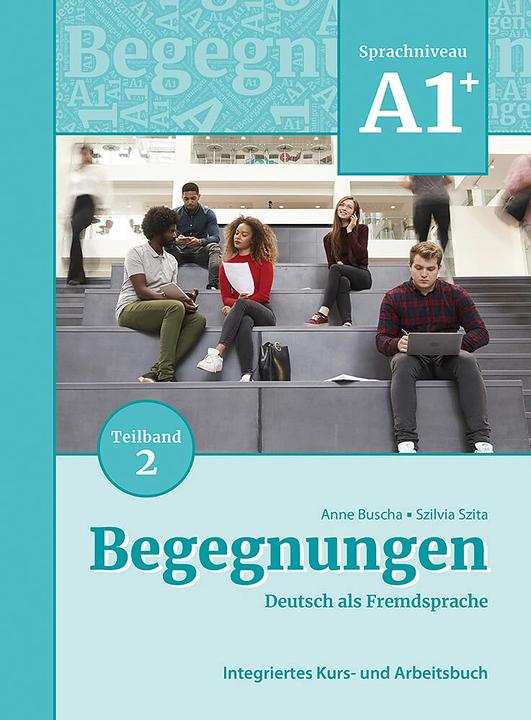 Actual product image Begegnungen Deutsch als Fremdsprache A1+, Teilband 2: Integriertes Kurs- und Arbeitsbuch (German, Anne Busha, Szilvia Szita, 2021)