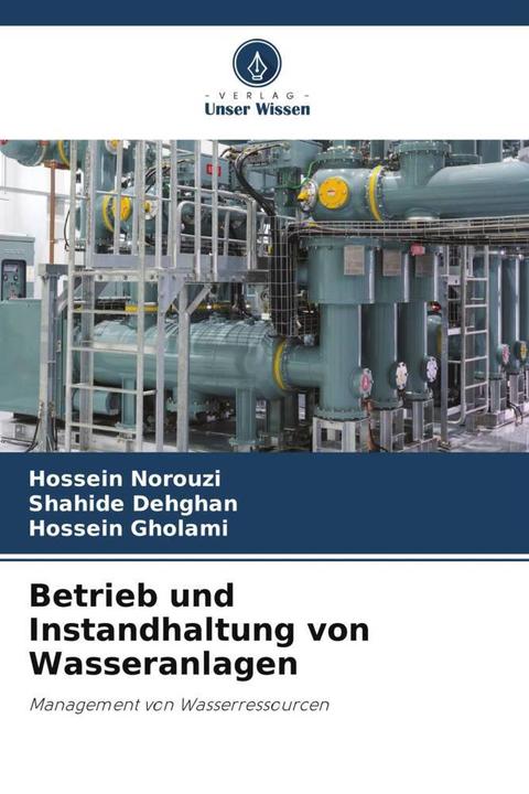 Produktbild Betrieb und Instandhaltung von Wasseranlagen (Deutsch, Hossein Norouzi, Shahide Dehghan, Hossein Gholami, 2022)
