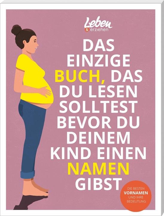 Das einzige Buch, das Du lesen solltest, bevor Du Deinem Kind einen Namen gibst (German, Life & education, 2024)