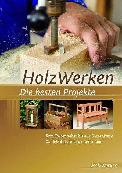 Produktbild Projektbuch HolzWerken Die besten Projekte (Deutsch, Vincentz Network, HolzWerken, 2012)