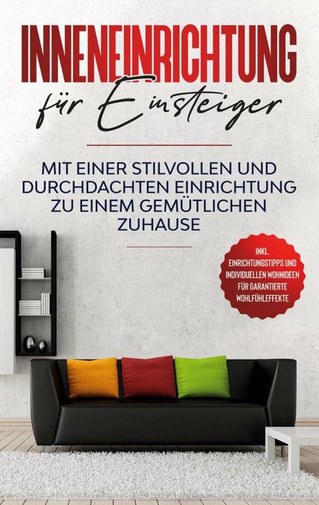 Produktbild Inneneinrichtung für Einsteiger: Mit einer stilvollen und durchdachten Einrichtung zu einem gem (Deutsch, Antje Martens, 2020)