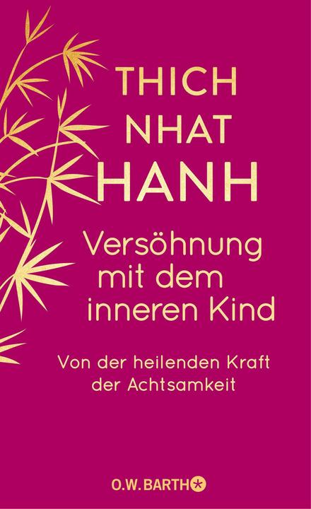 Produktbild Versöhnung mit dem inneren Kind (Deutsch, Ursula Richard, Thich Nhat Hanh, 2024)