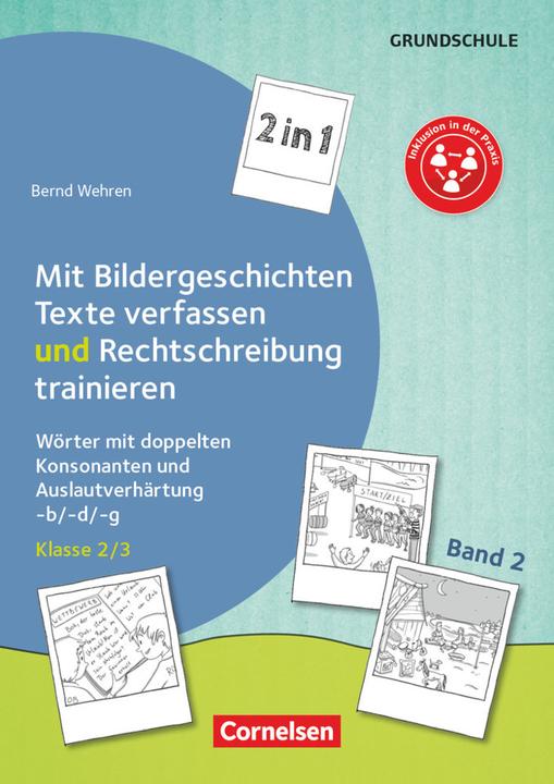 Produktbild 2 in 1: Mit Bildergeschichten Texte verfassen und Rechtschreibung trainieren - Band 2: Klasse 2/3 (Bernd Wehren, 2018)