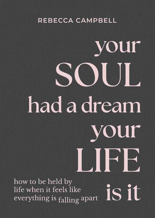 Produktbild Your Soul Had a Dream, Your Life Is It (Englisch, Campbell Rebecca, 2024)