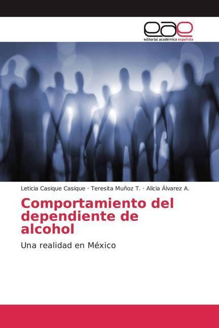 Produktbild Comportamiento del dependiente de alcohol (Deutsch, Alicia Álvarez A., Teresita Muñoz T., Leticia Casique Casique, 2016)