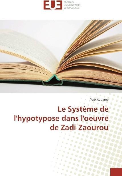 Produktbild Le Système de l'hypotypose dans l'oeuvre de Zadi Zaourou (Yao Kouamé, 2016)