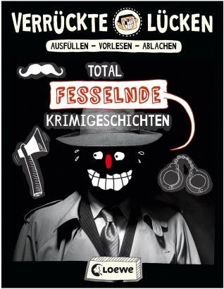 Produktbild Verrückte Lücken Total fesselnde Krimigeschichten (Deutsch, Loewe Kreativ, Loewe Lernen und Rätseln, Jens Schumacher, Michael Dietrich, 2019)