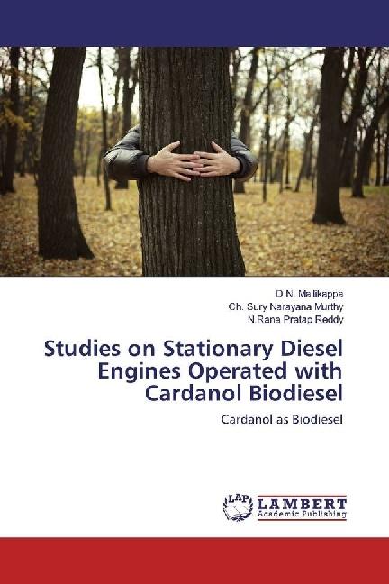 Produktbild Studies on Stationary Diesel Engines Operated with Cardanol Biodiesel (Deutsch, D. N. Mallikappa, Ch. Sury Narayana Murthy, N. Rana Pratap Reddy, 2017)