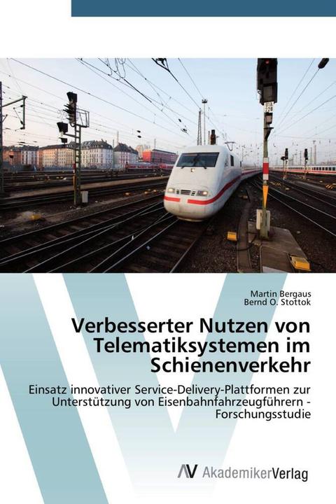 Image du produit Verbesserter Nutzen von Telematiksystemen im Schienenverkehr (Martin Bergaus, Bernd O. Stottok, 2014)