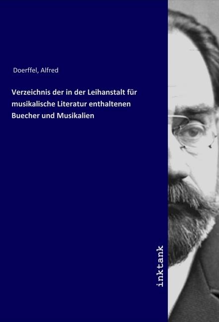 Produktbild Verzeichnis der in der Leihanstalt für musikalische Literatur enthaltenen Buecher und Musikalien (Deutsch, Alfred Doerffel, 2019)
