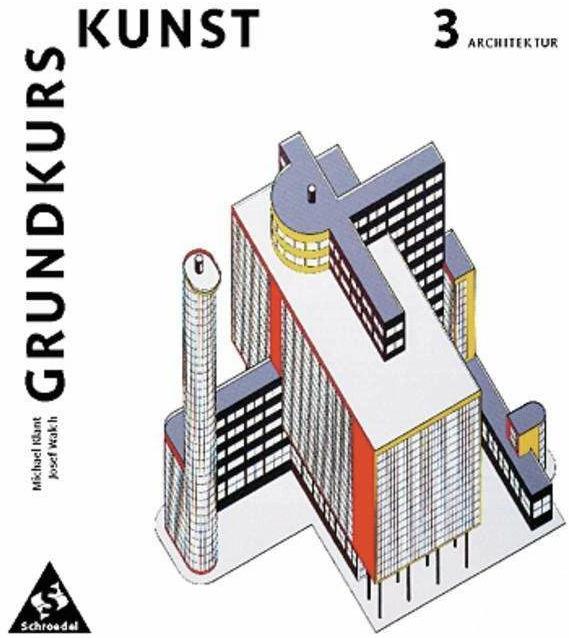 Image du produit Grundkurs Kunst 3. Architektur (Allemand, Joseph Walch, Michael Klant, 2005)