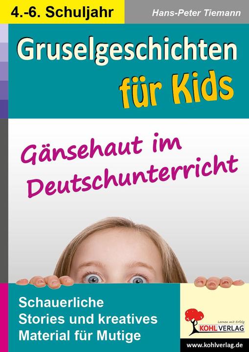 Produktbild Gruselgeschichten für Kids Gänsehaut im Deutschunterricht (Deutsch, Hans-Peter Tiemann, 2012)