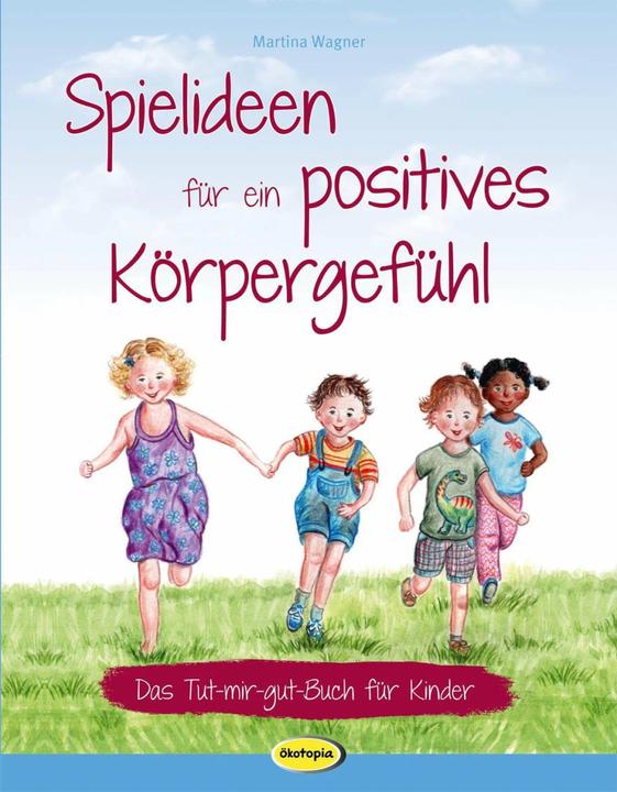 Actual product image Spielideen für ein positives Körpergefühl (German, Martina Wagner, 2018)
