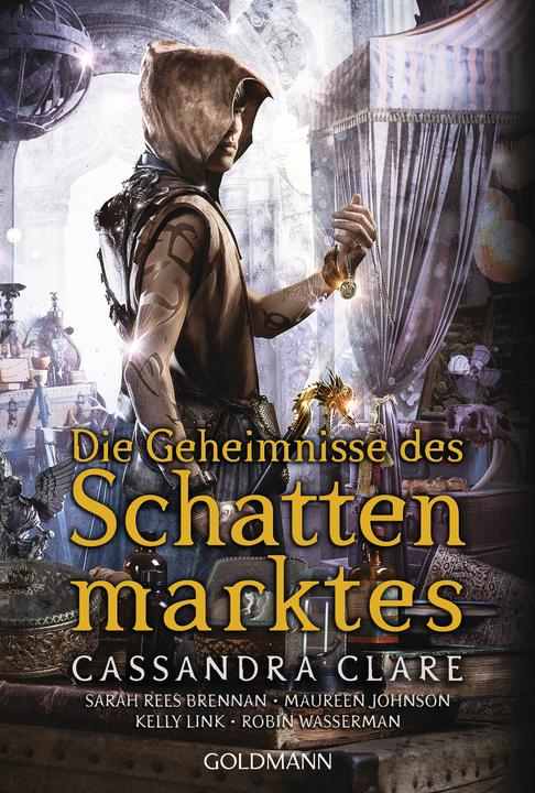 Produktbild Die Geheimnisse des Schattenmarktes (Deutsch, Cassandra Clare, Maureen Johnson, Kelly Link, Robin Wasserman, Franca Fritz, Heinrich Koop, 2021)