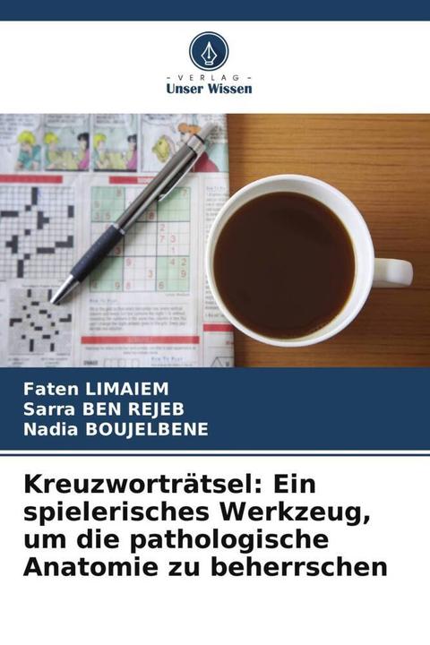 Produktbild Kreuzworträtsel: Ein spielerisches Werkzeug, um die pathologische Anatomie zu beherrschen (Deutsch, Faten Limaiem, Nadia BOUJELBENE, SARRA BEN REJEB, 2024)