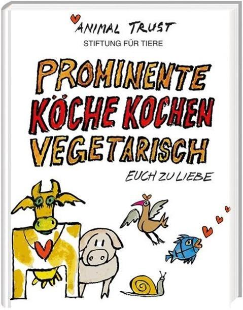 Produktbild Prominente Köche kochen vegetarisch (Deutsch, Ted Scapa, Animal Trust Schweiz (Stiftung für Tiere), 2014)