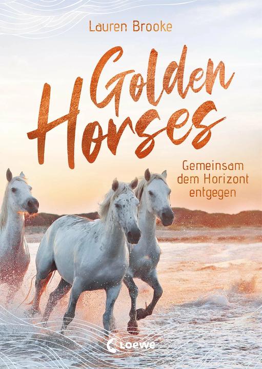Produktbild Loewe Golden Horses (Band 2) - Gemeinsam dem Horizont entgegen (Deutsch, Lauren Brooke, 2023)