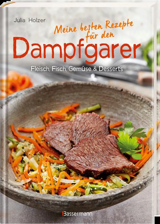 Produktbild Meine besten Rezepte für den Dampfgarer (Deutsch, Julia Holzer, 2019)