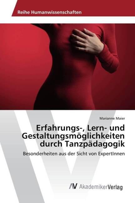 Actual product image Erfahrungs-, Lern- und Gestaltungsmöglichkeiten durch Tanzpädagogik (German, Marianne Maier, 2015)