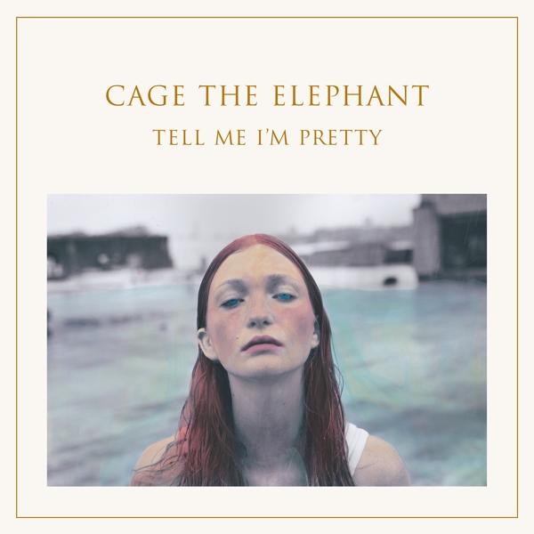 Produktbild Tell Me Im Pretty (Cage The Elephant, 2015)