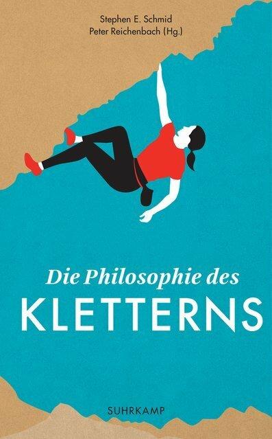 Image du produit Die Philosophie des Kletterns (Allemand, Stephen E. Schmid, Peter Reichenbach, 2017)