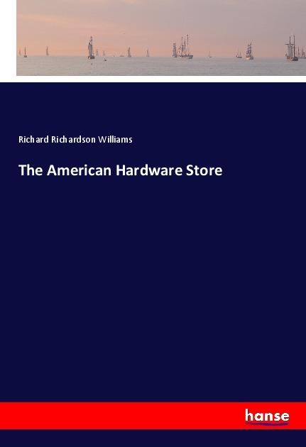 Produktbild The American Hardware Store (Richard Richardson Williams, 2018)