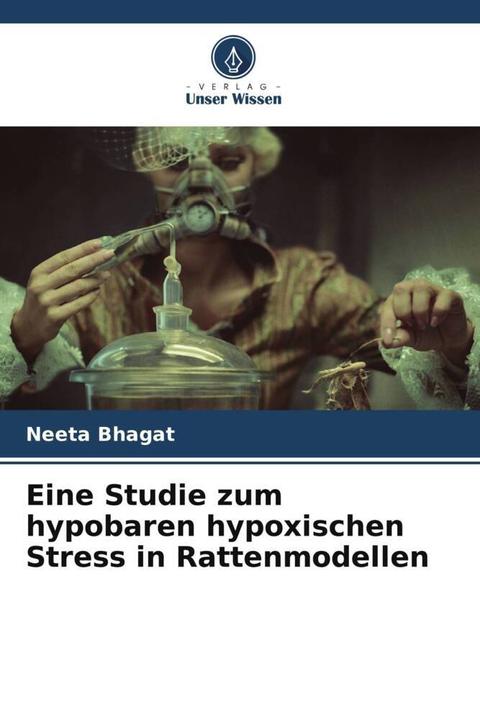 Image du produit Eine Studie zum hypobaren hypoxischen Stress in Rattenmodellen (Neeta Bhagat, 2022)