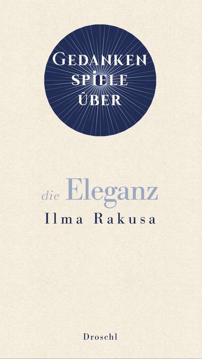 Image du produit Gedankenspiele über die Eleganz (Allemand, Ilma Rakusa, 2021)