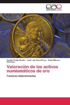 Produktbild Valoración de los activos numismáticos de oro (Alicia Blanco-González, José Luis Coca-Pérez, Camilo Prado-Román, 2012)