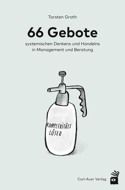 Produktbild 66 Gebote systemischen Denkens und Handelns in Management und Beratung (Deutsch, Torsten Groth, 2022)