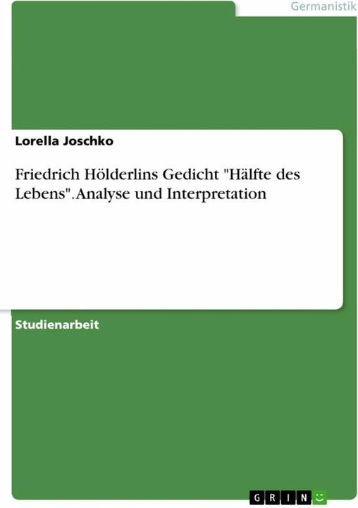 Actual product image Friedrich Hölderlins Gedicht "Hälfte des Lebens". Analyse und Interpretation (German, Lorella Joschko, 2016)