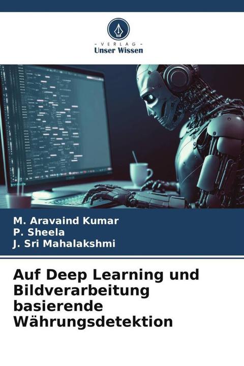 Immagine prodotto Auf Deep Learning und Bildverarbeitung basierende Währungsdetektion (Tedesco, J. Sri Mahalakshmi, M. Aravaind Kumar, P. SHEELA, 2023)