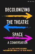 Immagine prodotto Decolonizing the Theatre Space (Inglese, Olivia Poglio-Nwabali, Kwame Kwei-Armah, Simeilia Hodge-Dallaway, 2020)