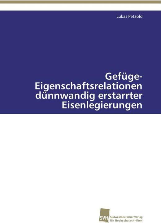 Produktbild Gefüge-Eigenschaftsrelationen dünnwandig erstarrter Eisenlegierungen (Lukas Petzold, 2011)