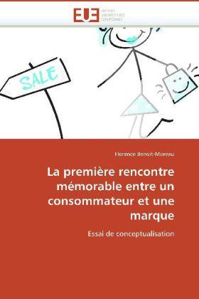 Actual product image La première rencontre mémorable entre un consommateur et une marque (Florence Benoit-Moreau, 2010)