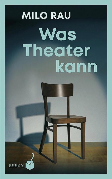 Was Theater kann (German, Milo Rau, Sibyl Mountain, Ingo Herzke, 2023)