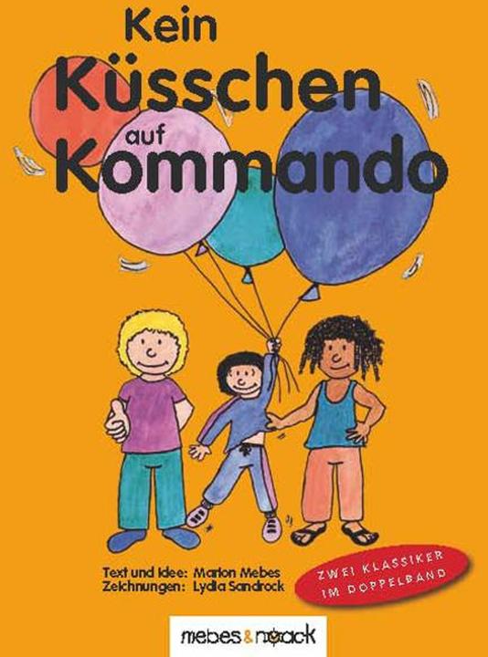 Produktbild Kein Küsschen auf Kommando Kein Anfassen auf Kommando (Deutsch, Marion Mebes, Lydia Sandrock, 2010)