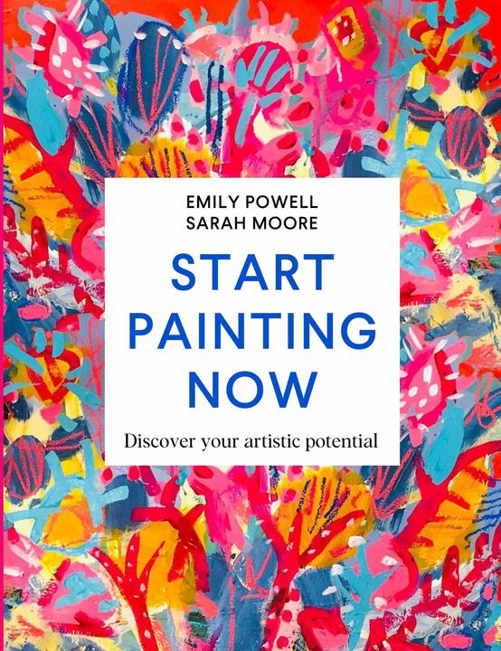 Produktbild Start Painting Now (Englisch, Moore Sarah, Emily Powell, 2022)