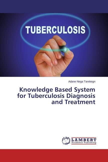 Produktbild Knowledge Based System for Tuberculosis Diagnosis and Treatment (Adane Nega Tarekegn, 2015)