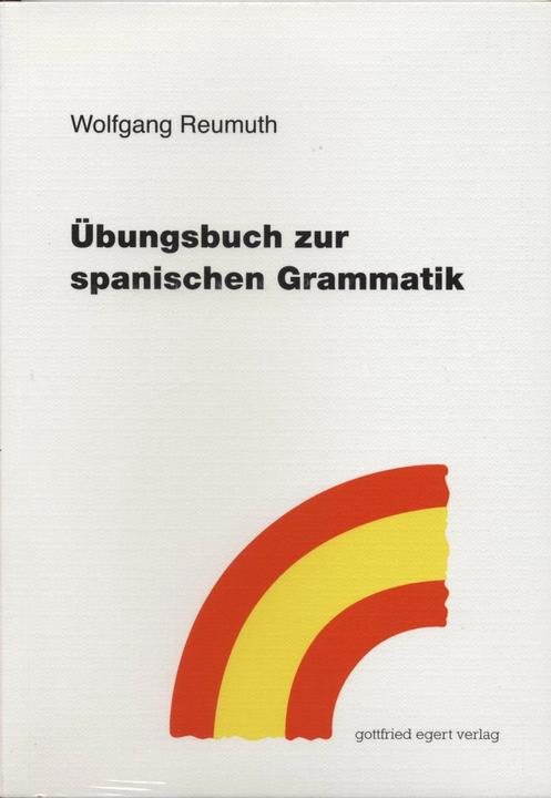 Produktbild Übungsbuch zur spanischen Grammatik (Deutsch, Wolfgang Reumuth, 2012)